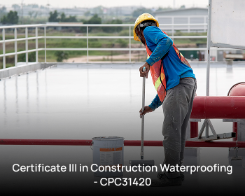 Certificate III in Construction Waterproofing - CPC31420