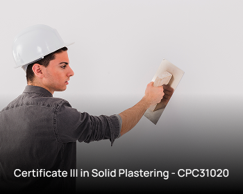 Certificate III in Solid Plastering - CPC31020
